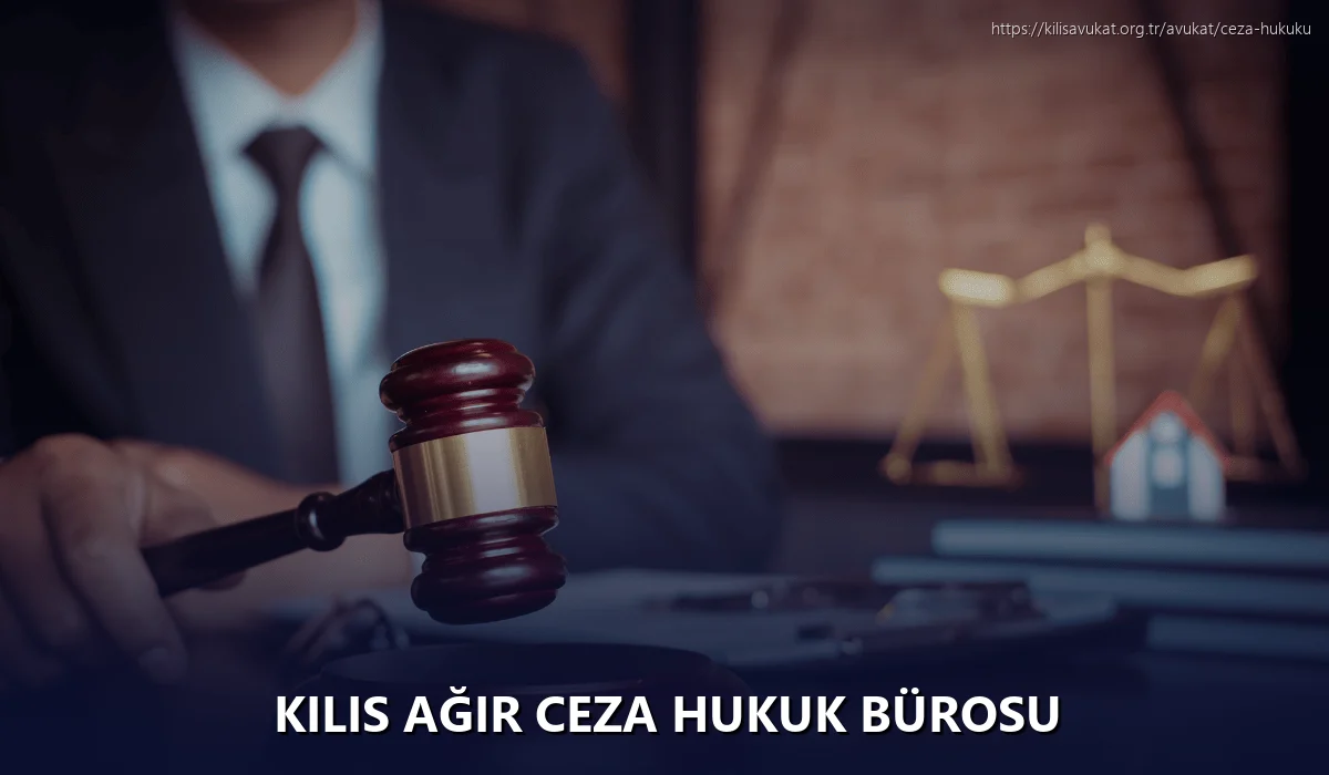 Kilis Ağır Ceza Hukuk Bürosu