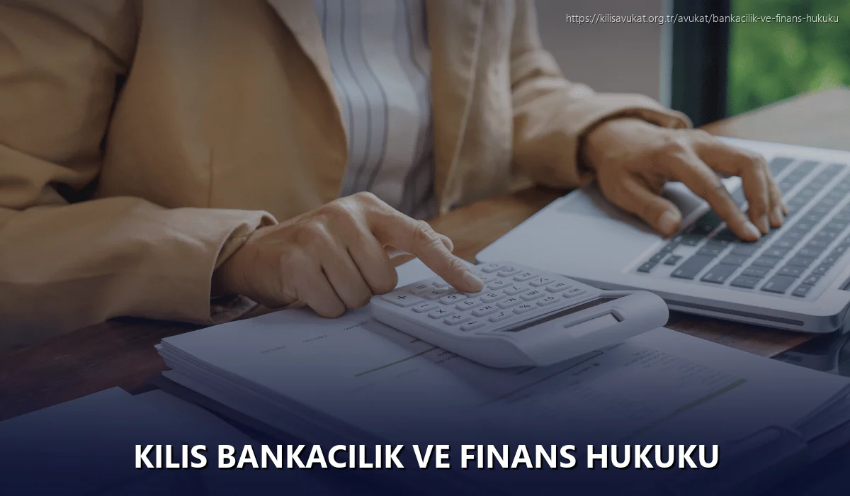 Kilis Bankacılık ve Finans Hukuku