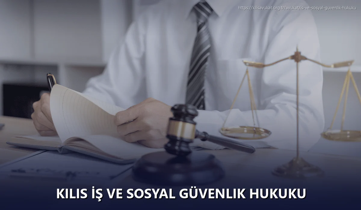 Kilis İş ve Sosyal Güvenlik Hukuku