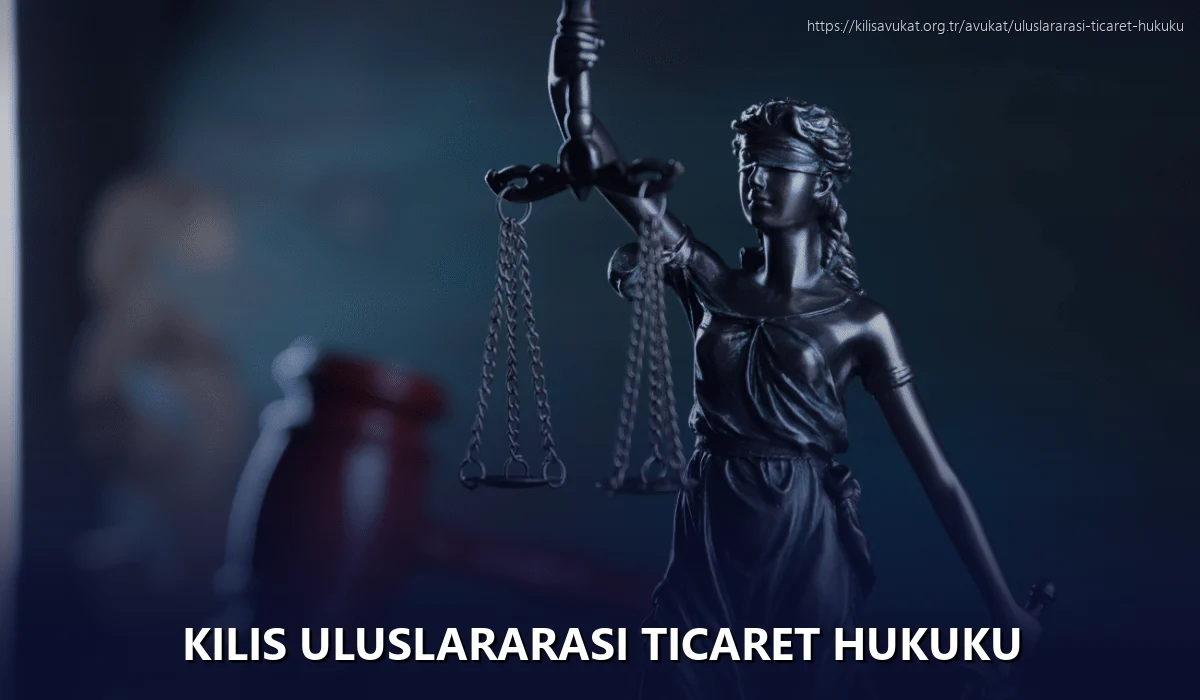 Kilis Uluslararası Ticaret Hukuku