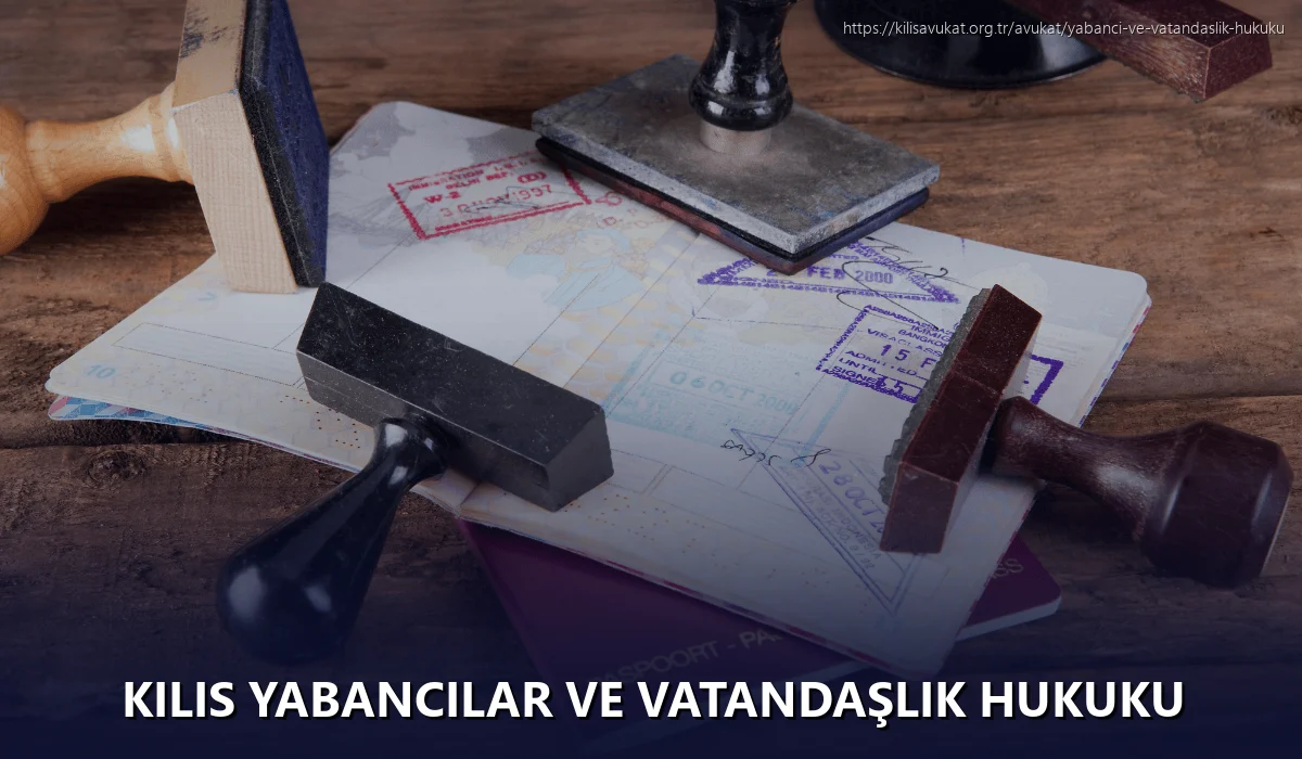 Kilis Yabancılar ve Vatandaşlık Hukuku